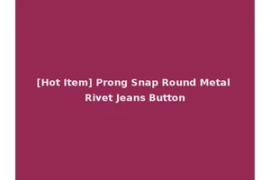 [Hot Item] Prong Snap Round Metal Rivet Jeans Button