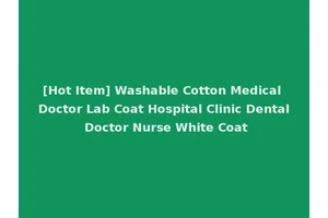 [Hot Item] Washable Cotton Medical Doctor Lab Coat Hospital Clinic Dental Doctor Nurse White Coat