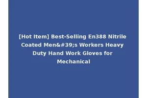 [Hot Item] Best-Selling En388 Nitrile Coated Men's Workers Heavy Duty Hand Work Gloves for Mechanical