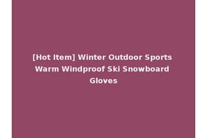 [Hot Item] Winter Outdoor Sports Warm Windproof Ski Snowboard Gloves