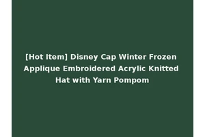 [Hot Item] Disney Cap Winter Frozen Applique Embroidered Acrylic Knitted Hat with Yarn Pompom