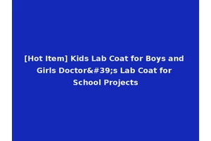 [Hot Item] Kids Lab Coat for Boys and Girls Doctor's Lab Coat for School Projects