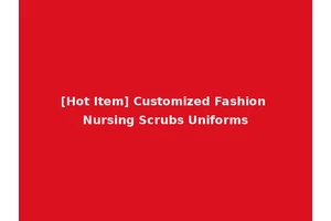 [Hot Item] Customized Fashion Nursing Scrubs Uniforms