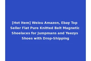 [Hot Item] Weiou Amazon, Ebay Top Seller Flat Pure Knitted Belt Magnetic Shoelaces for Jumpmans and Yeezys Shoes with Drop-Shipping