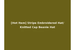 [Hot Item] Stripe Embroidered Hat/Knitted Cap Beanie Hat