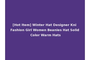 [Hot Item] Winter Hat Designer Kni Fashion Girl Women Beanies Hat Solid Color Warm Hats