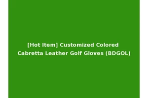 [Hot Item] Customized Colored Cabretta Leather Golf Gloves (BDGOL)