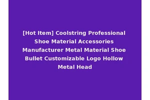 [Hot Item] Coolstring Professional Shoe Material Accessories Manufacturer Metal Material Shoe Bullet Customizable Logo Hollow Metal Head
