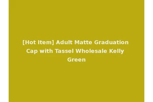 [Hot Item] Adult Matte Graduation Cap with Tassel Wholesale Kelly Green