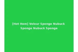 [Hot Item] Velour Sponge Nubuck Sponge Nubuck Sponge