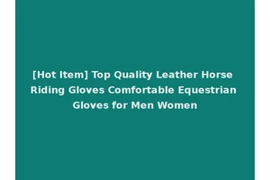 [Hot Item] Top Quality Leather Horse Riding Gloves Comfortable Equestrian Gloves for Men Women