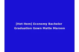 [Hot Item] Economy Bachelor Graduation Gown Matte Maroon