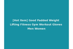 [Hot Item] Good Padded Weight Lifting Fitness Gym Workout Gloves Men Women