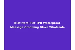 [Hot Item] Pet TPR Waterproof Massage Grooming Glove Wholesale