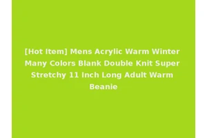 [Hot Item] Mens Acrylic Warm Winter Many Colors Blank Double Knit Super Stretchy 11 Inch Long Adult Warm Beanie