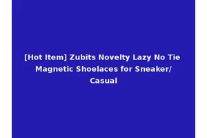 [Hot Item] Zubits Novelty Lazy No Tie Magnetic Shoelaces for Sneaker/Casual