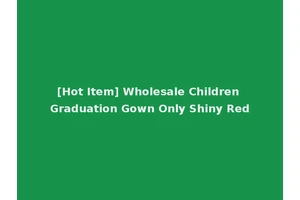 [Hot Item] Wholesale Children Graduation Gown Only Shiny Red
