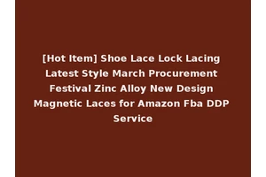[Hot Item] Shoe Lace Lock Lacing Latest Style March Procurement Festival Zinc Alloy New Design Magnetic Laces for Amazon Fba DDP Service
