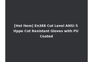[Hot Item] En388 Cut Level ANSI 5 Hppe Cut Resistant Gloves with PU Coated
