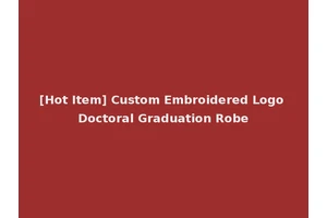 [Hot Item] Custom Embroidered Logo Doctoral Graduation Robe