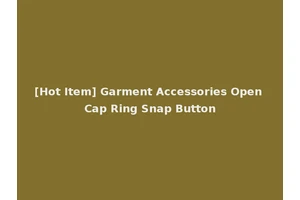 [Hot Item] Garment Accessories Open Cap Ring Snap Button