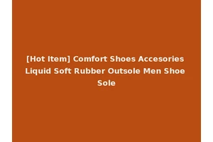 [Hot Item] Comfort Shoes Accesories Liquid Soft Rubber Outsole Men Shoe Sole