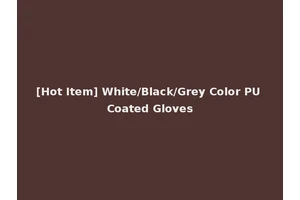 [Hot Item] White/Black/Grey Color PU Coated Gloves
