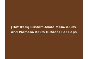 [Hot Item] Custom-Made Men's and Women's Outdoor Ear Caps