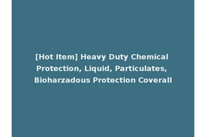 [Hot Item] Heavy Duty Chemical Protection, Liquid, Particulates, Bioharzadous Protection Coverall