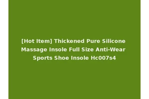 [Hot Item] Thickened Pure Silicone Massage Insole Full Size Anti-Wear Sports Shoe Insole Hc007s4