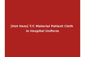 [Hot Item] T/C Material Patient Cloth in Hospital Uniform
