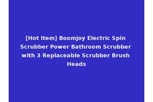 [Hot Item] Boomjoy Electric Spin Scrubber Power Bathroom Scrubber with 3 Replaceable Scrubber Brush Heads