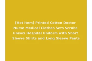 [Hot Item] Printed Cotton Doctor Nurse Medical Clothes Sets Scrubs Unisex Hospital Uniform with Short Sleeve Shirts and Long Sleeve Pants