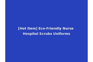 [Hot Item] Eco-Friendly Nurse Hospital Scrubs Uniforms