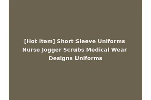 [Hot Item] Short Sleeve Uniforms Nurse Jogger Scrubs Medical Wear Designs Uniforms