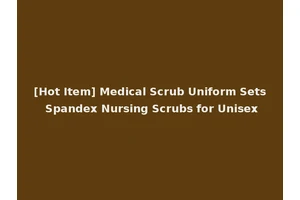 [Hot Item] Medical Scrub Uniform Sets Spandex Nursing Scrubs for Unisex