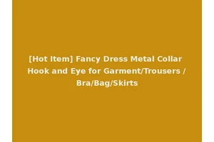[Hot Item] Fancy Dress Metal Collar Hook and Eye for Garment/Trousers /Bra/Bag/Skirts
