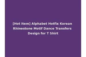 [Hot Item] Alphabet Hotfix Korean Rhinestone Motif Dance Transfers Design for T Shirt