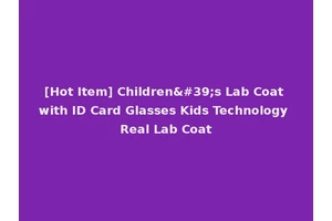 [Hot Item] Children's Lab Coat with ID Card Glasses Kids Technology Real Lab Coat