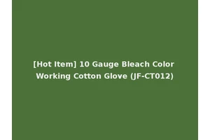 [Hot Item] 10 Gauge Bleach Color Working Cotton Glove (JF-CT012)