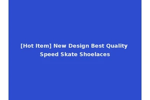 [Hot Item] New Design Best Quality Speed Skate Shoelaces