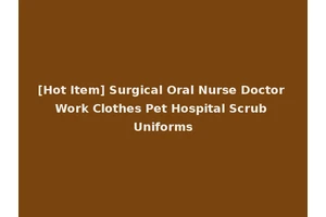[Hot Item] Surgical Oral Nurse Doctor Work Clothes Pet Hospital Scrub Uniforms
