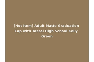 [Hot Item] Adult Matte Graduation Cap with Tassel High School Kelly Green