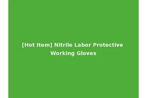 [Hot Item] Nitrile Labor Protective Working Gloves