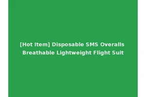 [Hot Item] Disposable SMS Overalls Breathable Lightweight Flight Suit