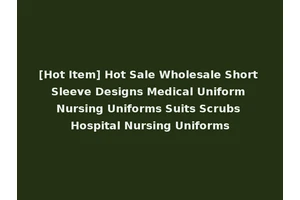 [Hot Item] Hot Sale Wholesale Short Sleeve Designs Medical Uniform Nursing Uniforms Suits Scrubs Hospital Nursing Uniforms