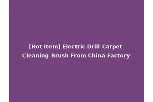 [Hot Item] Electric Drill Carpet Cleaning Brush From China Factory