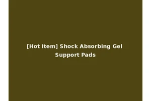 [Hot Item] Shock Absorbing Gel Support Pads