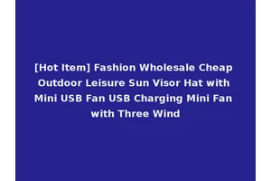 [Hot Item] Fashion Wholesale Cheap Outdoor Leisure Sun Visor Hat with Mini USB Fan USB Charging Mini Fan with Three Wind