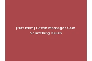 [Hot Item] Cattle Massager Cow Scratching Brush